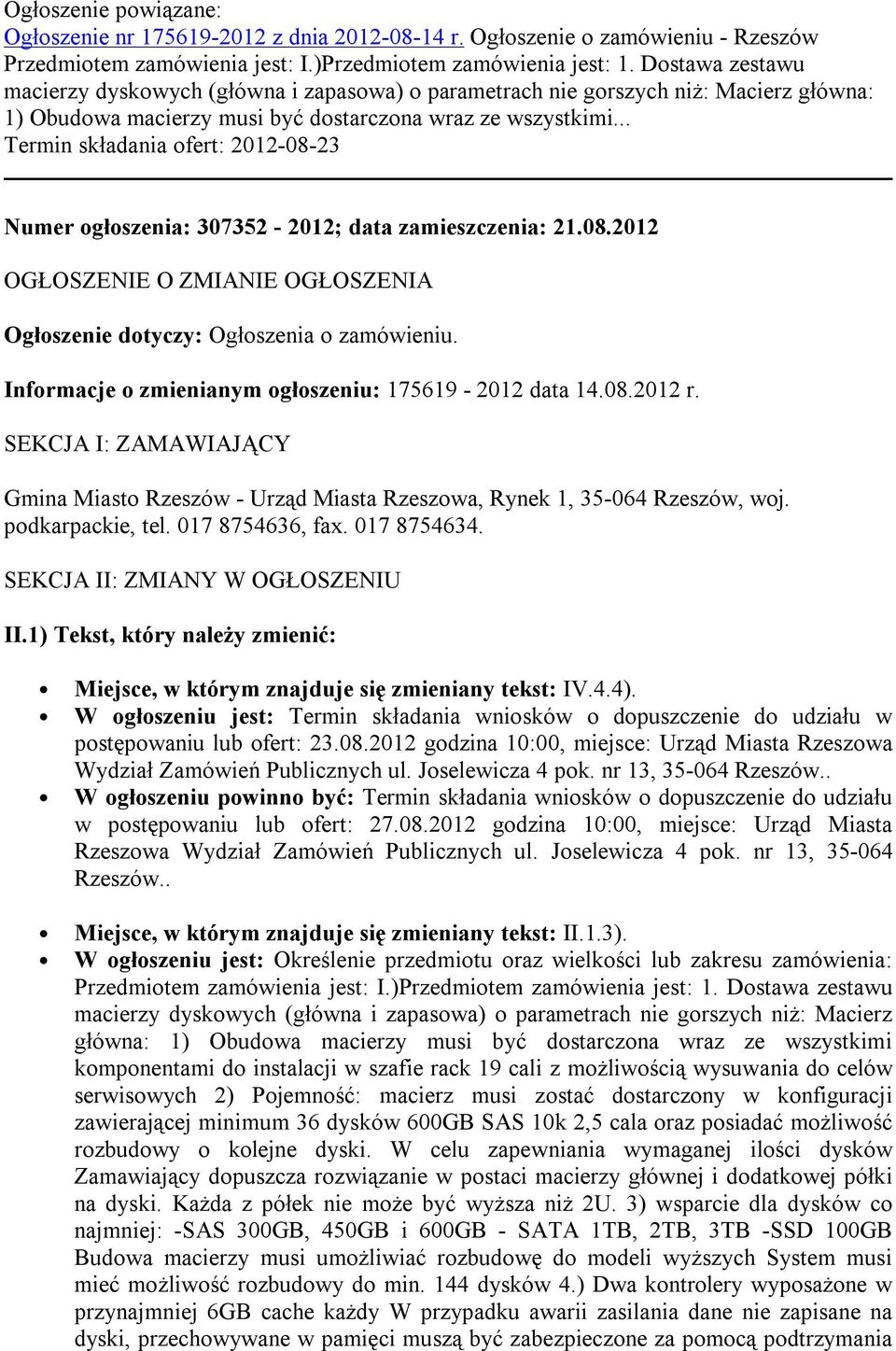 .. Termin składania ofert: 2012-08-23 Numer ogłoszenia: 307352-2012; data zamieszczenia: 21.08.2012 OGŁOSZENIE O ZMIANIE OGŁOSZENIA Ogłoszenie dotyczy: Ogłoszenia o zamówieniu.