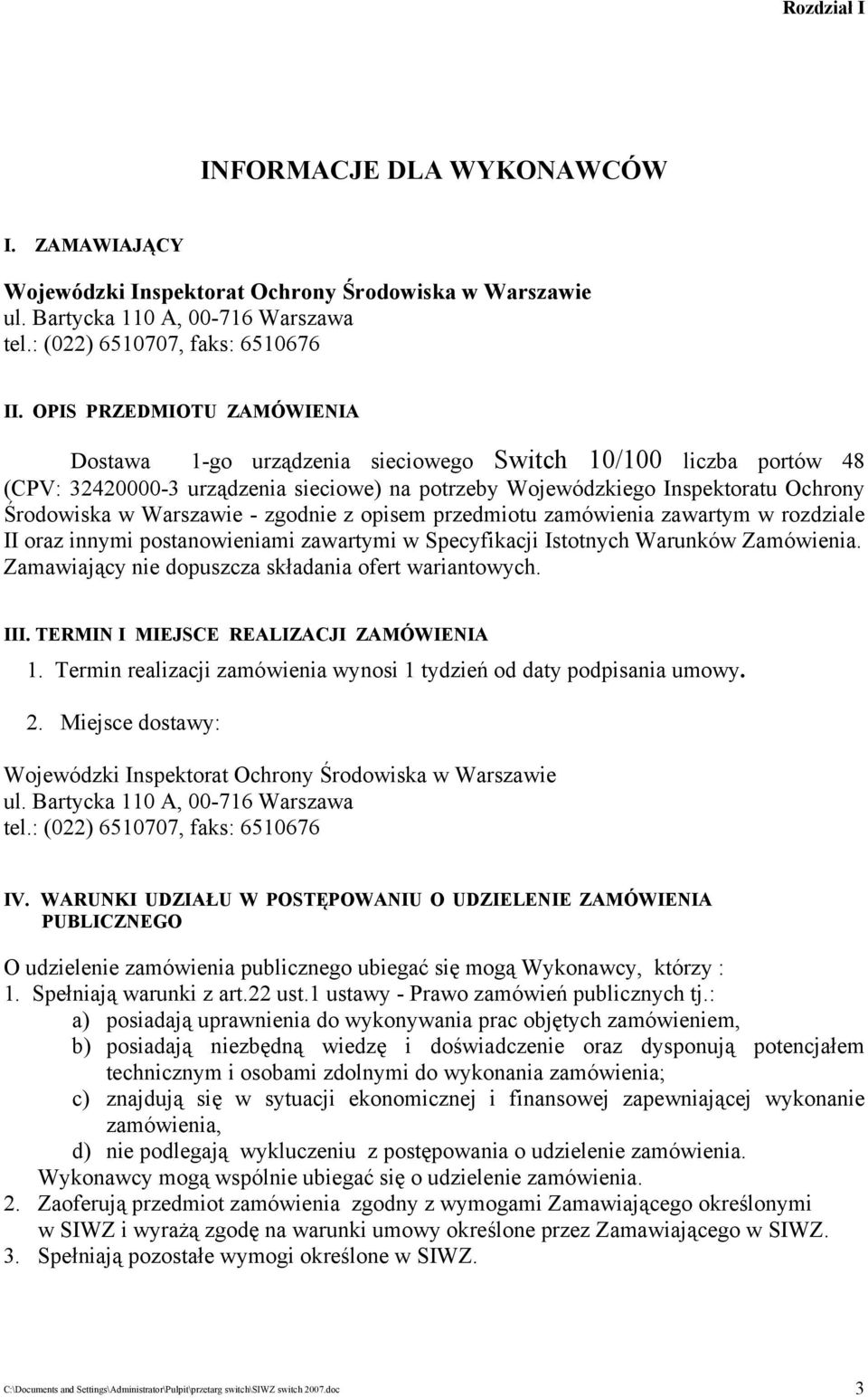 Warszawie - zgodnie z opisem przedmiotu zamówienia zawartym w rozdziale II oraz innymi postanowieniami zawartymi w Specyfikacji Istotnych Warunków Zamówienia.