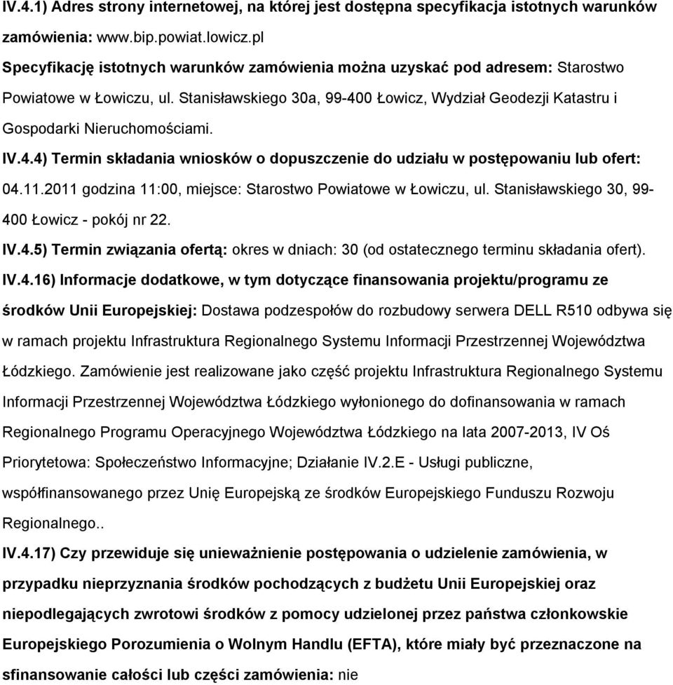 0 Łwicz, Wydział Gedezji Katastru i Gspdarki Nieruchmściami. IV.4.4) Termin składania wnisków dpuszczenie d udziału w pstępwaniu lub fert: 04.11.