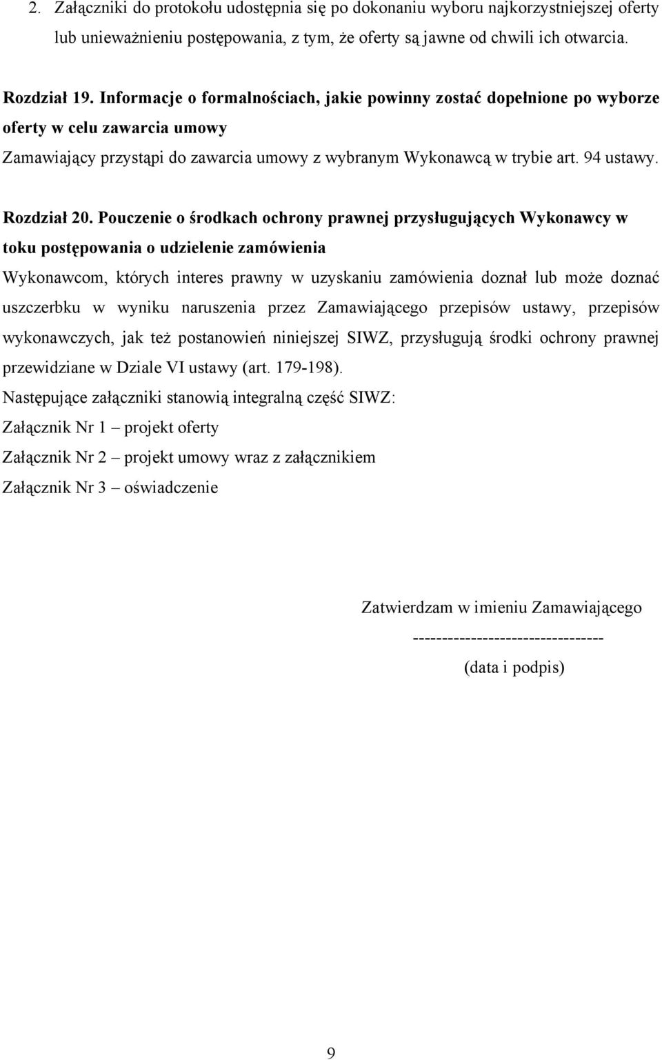 Pouczenie o środkach ochrony prawnej przysługujących Wykonawcy w toku postępowania o udzielenie zamówienia Wykonawcom, których interes prawny w uzyskaniu zamówienia doznał lub może doznać uszczerbku