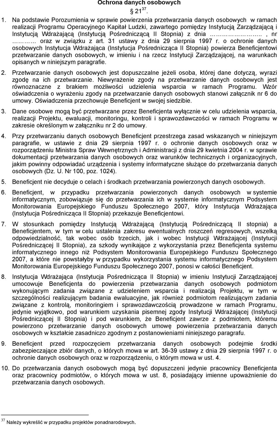 Wdrażającą (Instytucją Pośredniczącą II Stopnia) z dnia.., nr oraz w związku z art. 31 ustawy z dnia 29 sierpnia 1997 r.