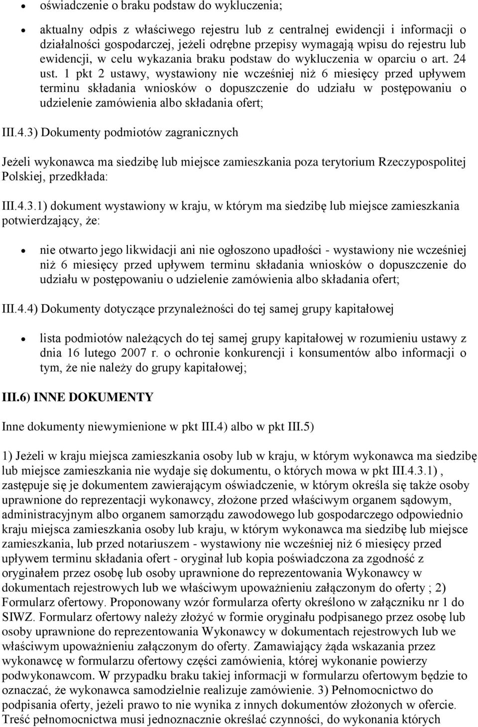 1 pkt 2 ustawy, wystawiony nie wcześniej niż 6 miesięcy przed upływem terminu składania wniosków o dopuszczenie do udziału w postępowaniu o udzielenie zamówienia albo składania ofert; III.4.