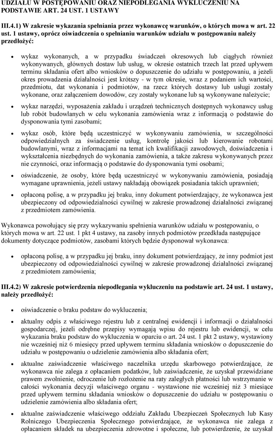 lub usług, w okresie ostatnich trzech lat przed upływem terminu składania ofert albo wniosków o dopuszczenie do udziału w postępowaniu, a jeżeli okres prowadzenia działalności jest krótszy - w tym