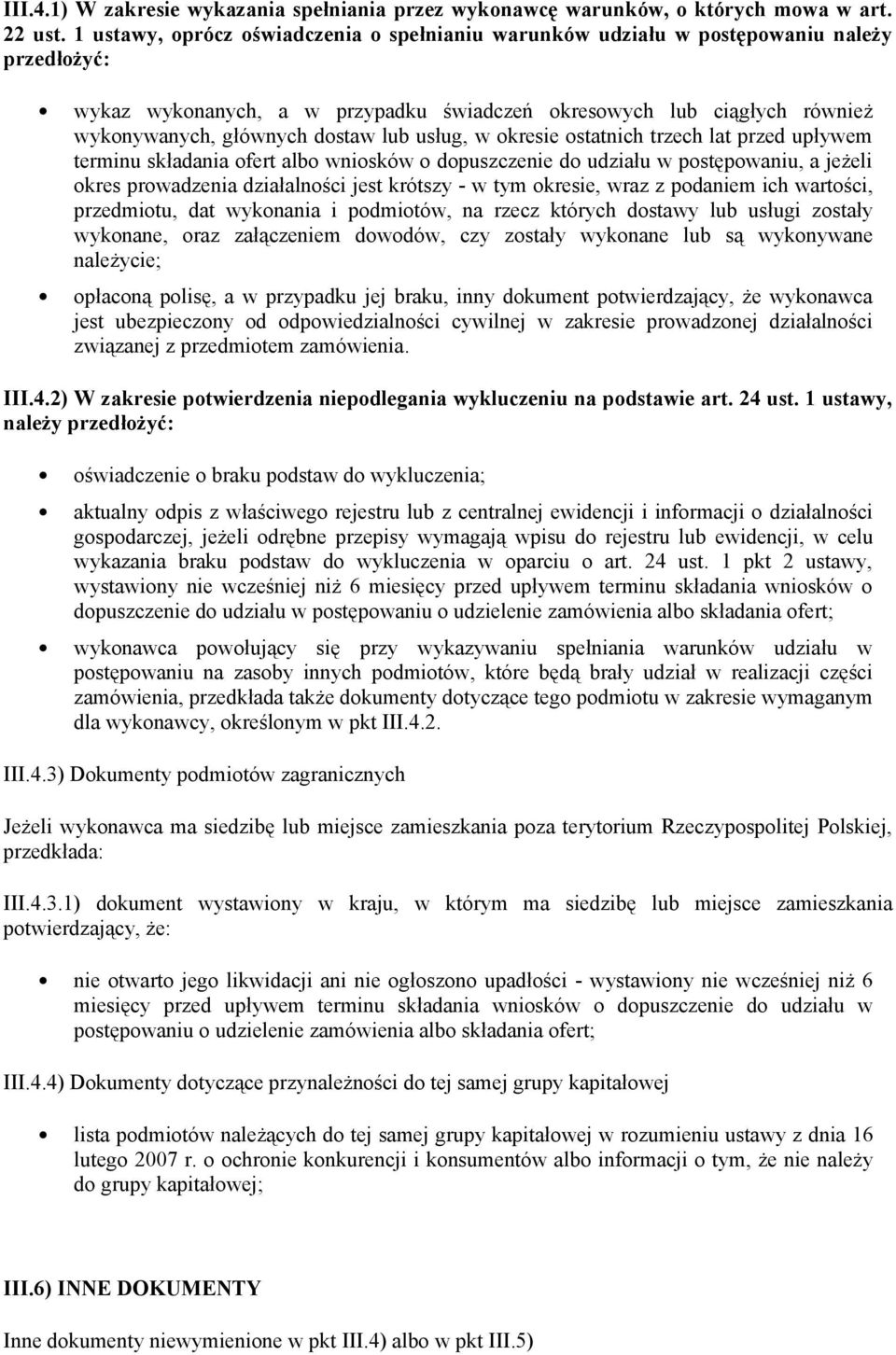 lub usług, w okresie ostatnich trzech lat przed upływem terminu składania ofert albo wniosków o dopuszczenie do udziału w postępowaniu, a jeżeli okres prowadzenia działalności jest krótszy - w tym