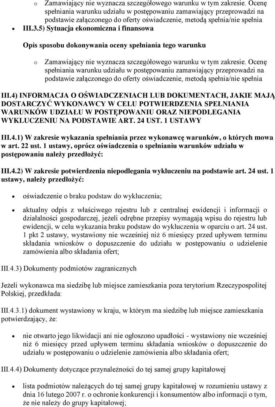 1 USTAWY III.4.1) W zakresie wykazania spełniania przez wykonawcę warunków, o których mowa w art. 22 ust.