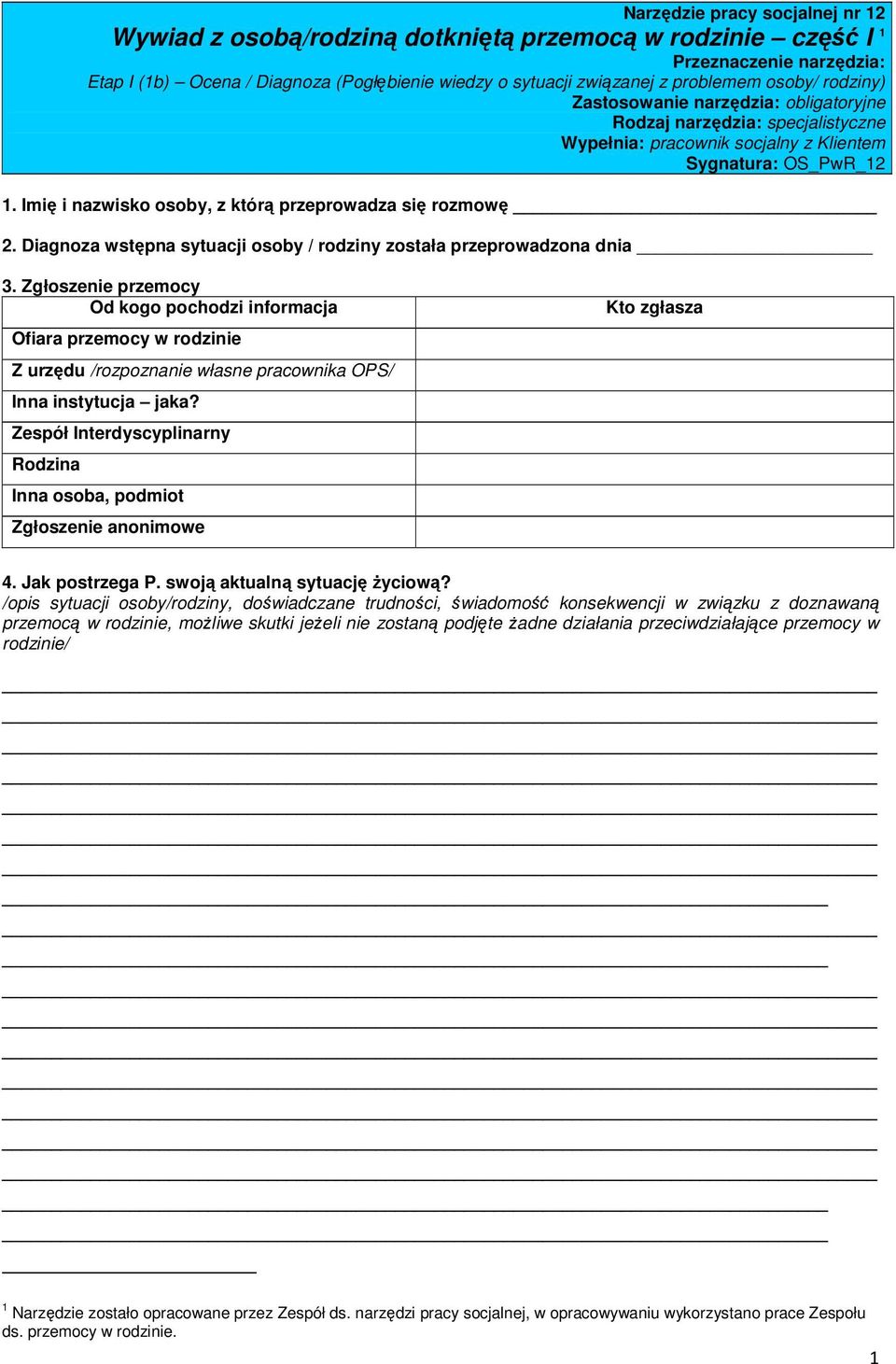 Imię i nazwisko osoby, z którą przeprowadza się rozmowę 2. Diagnoza wstępna sytuacji osoby / rodziny została przeprowadzona dnia 3.