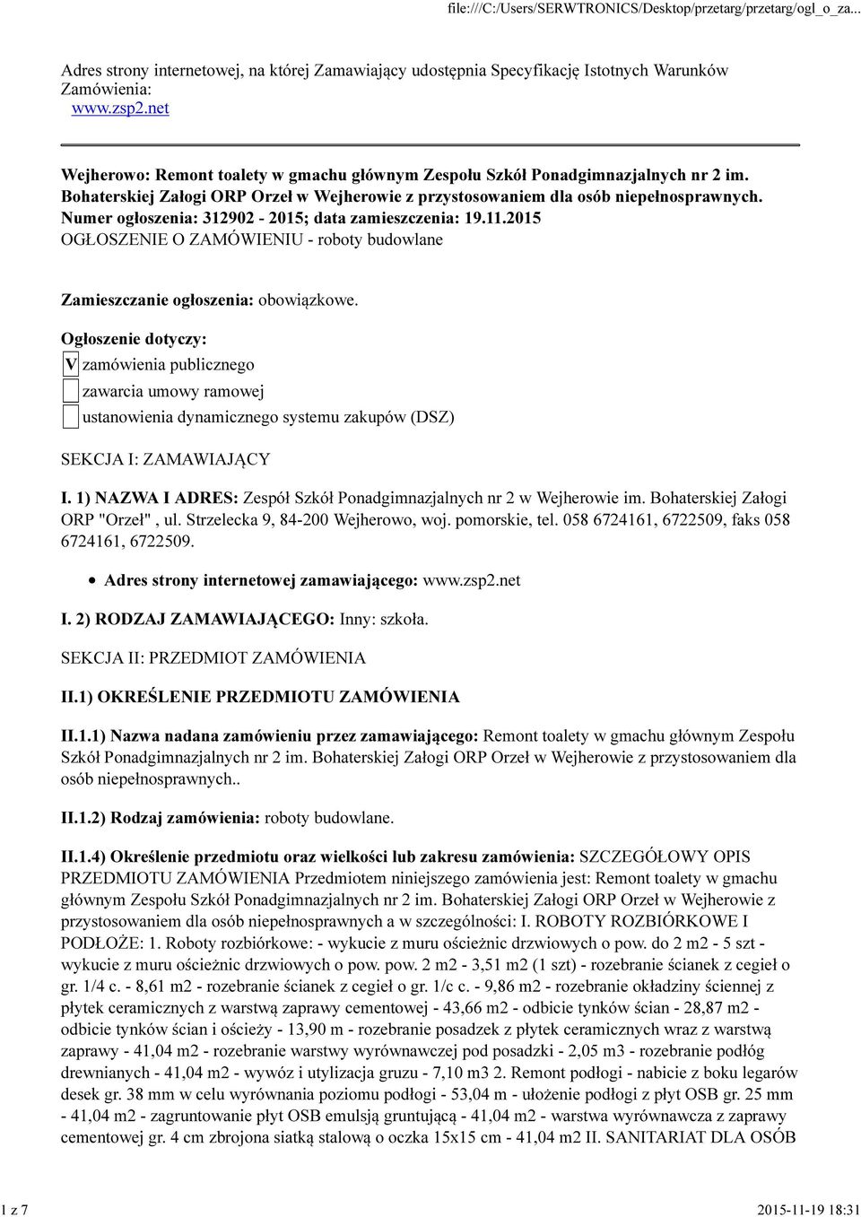Numer ogłoszenia: 312902-2015; data zamieszczenia: 19.11.2015 OGŁOSZENIE O ZAMÓWIENIU - roboty budowlane Zamieszczanie ogłoszenia: obowiązkowe.