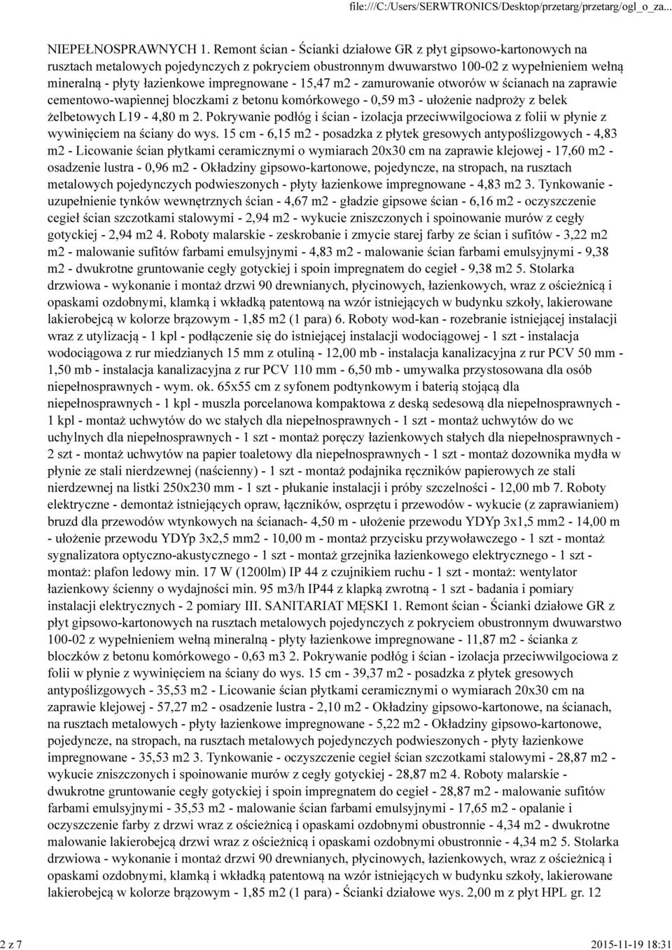 impregnowane - 15,47 m2 - zamurowanie otworów w ścianach na zaprawie cementowo-wapiennej bloczkami z betonu komórkowego - 0,59 m3 - ułożenie nadproży z belek żelbetowych L19-4,80 m 2.