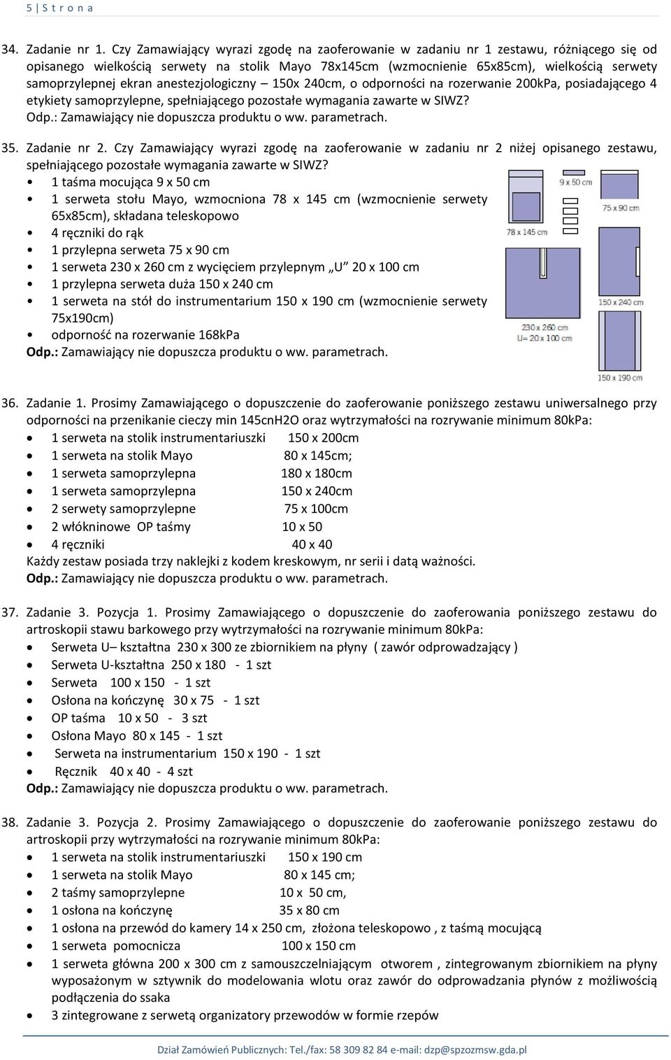 ekran anestezjologiczny 150x 240cm, o odporności na rozerwanie 200kPa, posiadającego 4 etykiety samoprzylepne, spełniającego pozostałe wymagania zawarte w SIWZ? 35. Zadanie nr 2.