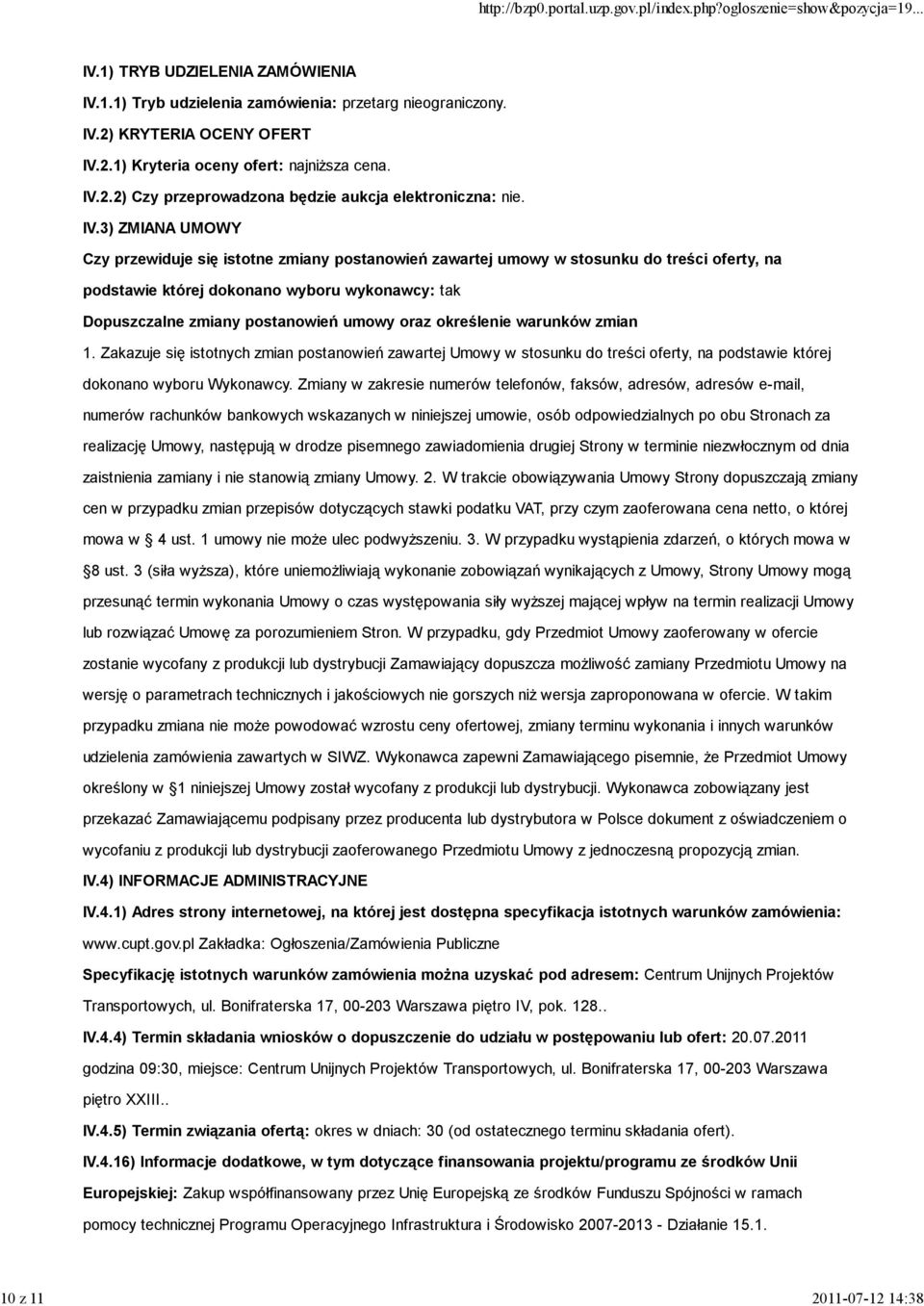 oraz określenie warunków zmian 1. Zakazuje się istotnych zmian postanowień zawartej Umowy w stosunku do treści oferty, na podstawie której dokonano wyboru Wykonawcy.
