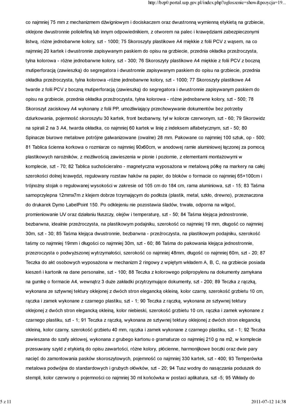 paskiem do opisu na grzbiecie, przednia okładka przeźroczysta, tylna kolorowa - różne jednobarwne kolory, szt - 300; 76 Skoroszyty plastikowe A4 miękkie z folii PCV z boczną mutiperforacją