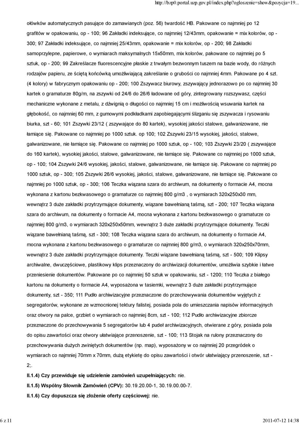 = mix kolorów, op - 200; 98 Zakładki samoprzylepne, papierowe, o wymiarach maksymalnych 15x50mm, mix kolorów, pakowane co najmniej po 5 sztuk, op - 200; 99 Zakreślacze fluorescencyjne płaskie z