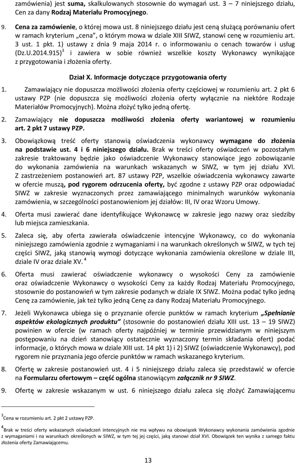 o informowaniu o cenach towarów i usług (Dz.U.2014.915) 3 i zawiera w sobie również wszelkie koszty Wykonawcy wynikające z przygotowania i złożenia oferty. Dział X.