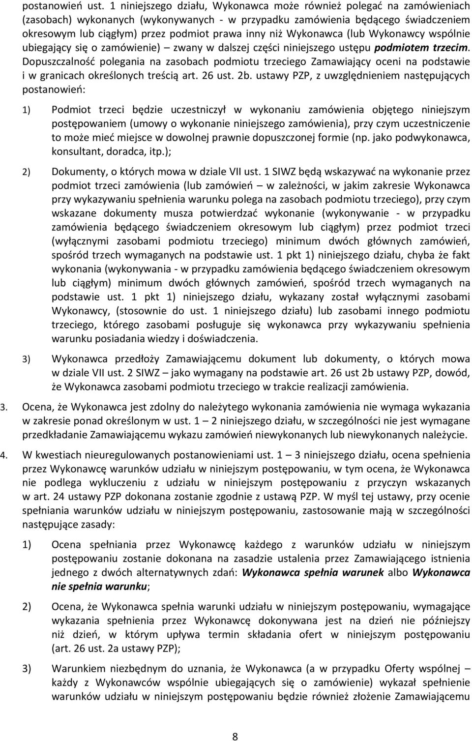 niż Wykonawca (lub Wykonawcy wspólnie ubiegający się o zamówienie) zwany w dalszej części niniejszego ustępu podmiotem trzecim.