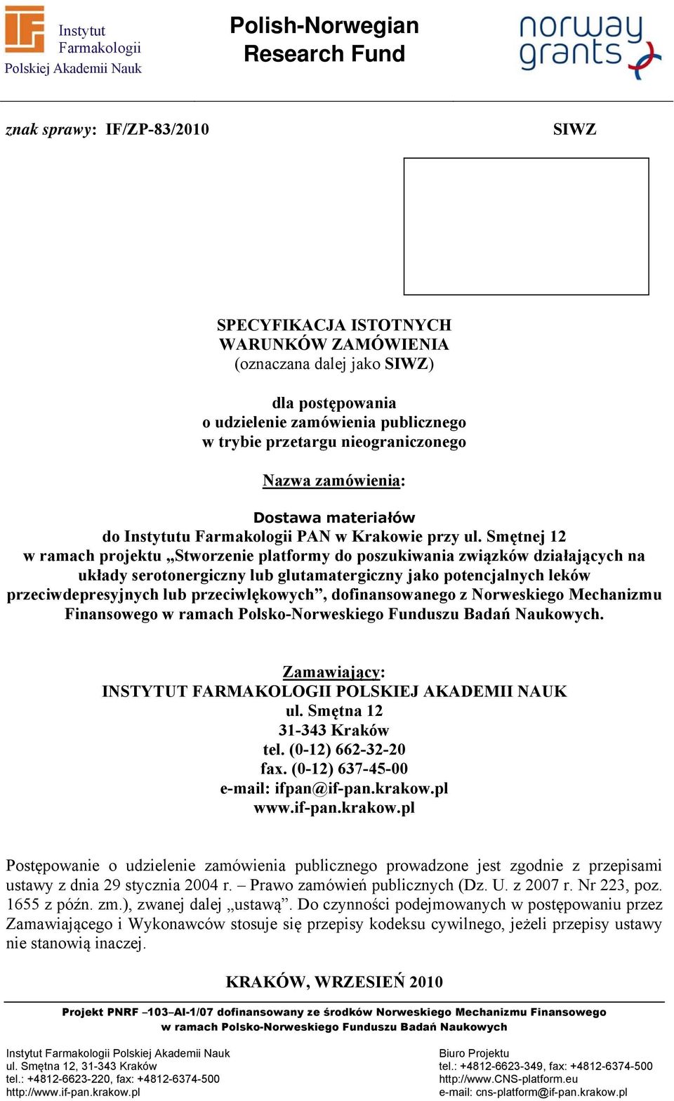 Smętnej 12 w ramach projektu Stworzenie platformy do poszukiwania związków działających na układy serotonergiczny lub glutamatergiczny jako potencjalnych leków przeciwdepresyjnych lub