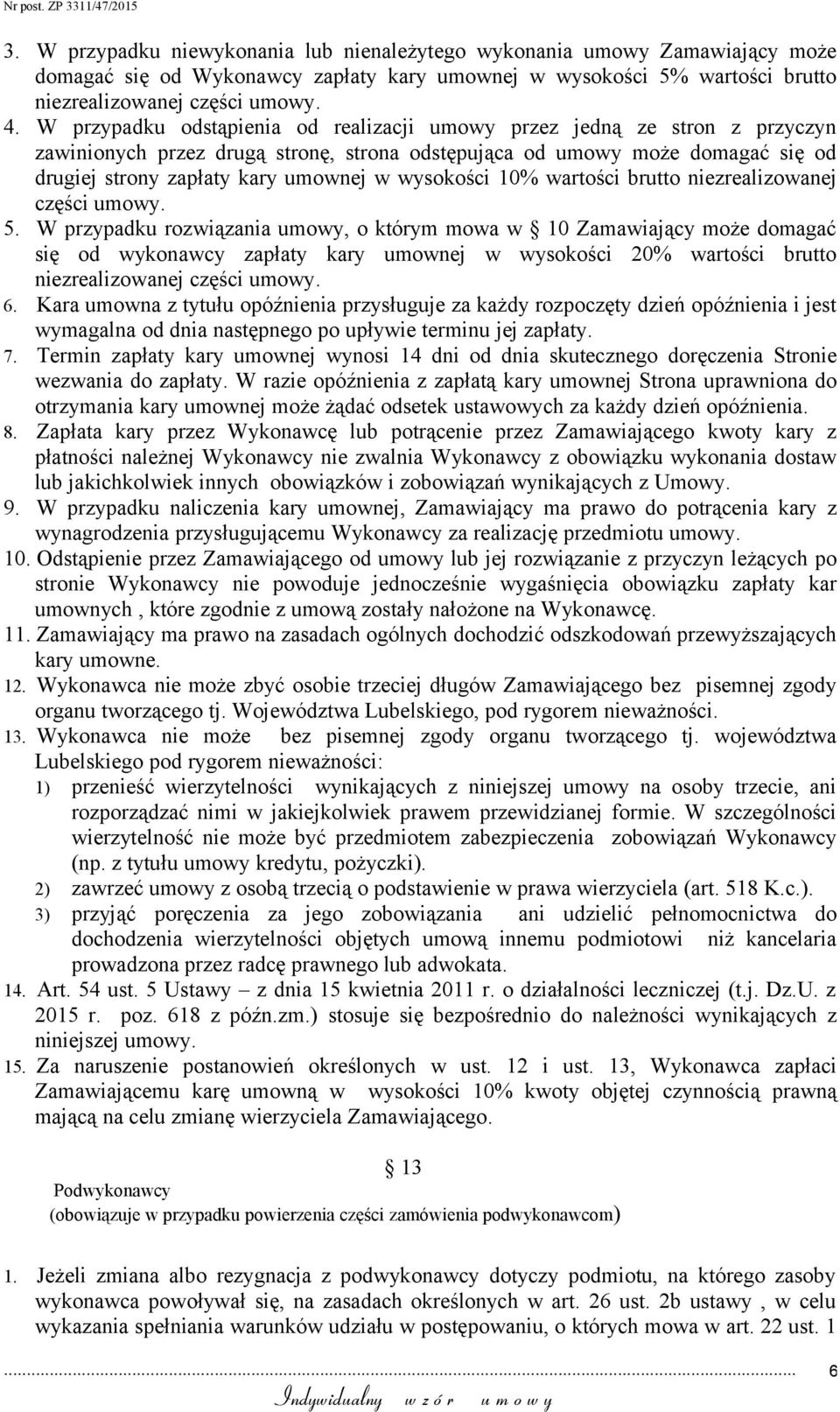 wysokości 10% wartości brutto niezrealizowanej części umowy. 5.