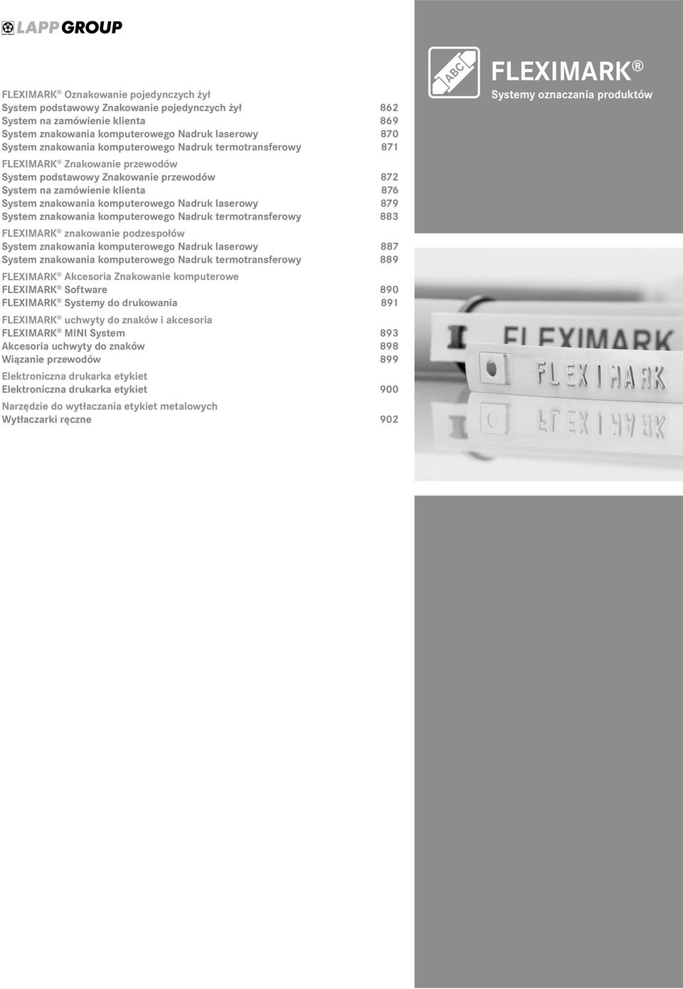 komputerowego Nadruk termotransferowy 883 znakowanie podzespołów System znakowania komputerowego Nadruk laserowy 887 System znakowania komputerowego Nadruk termotransferowy 889 Akcesoria Znakowanie