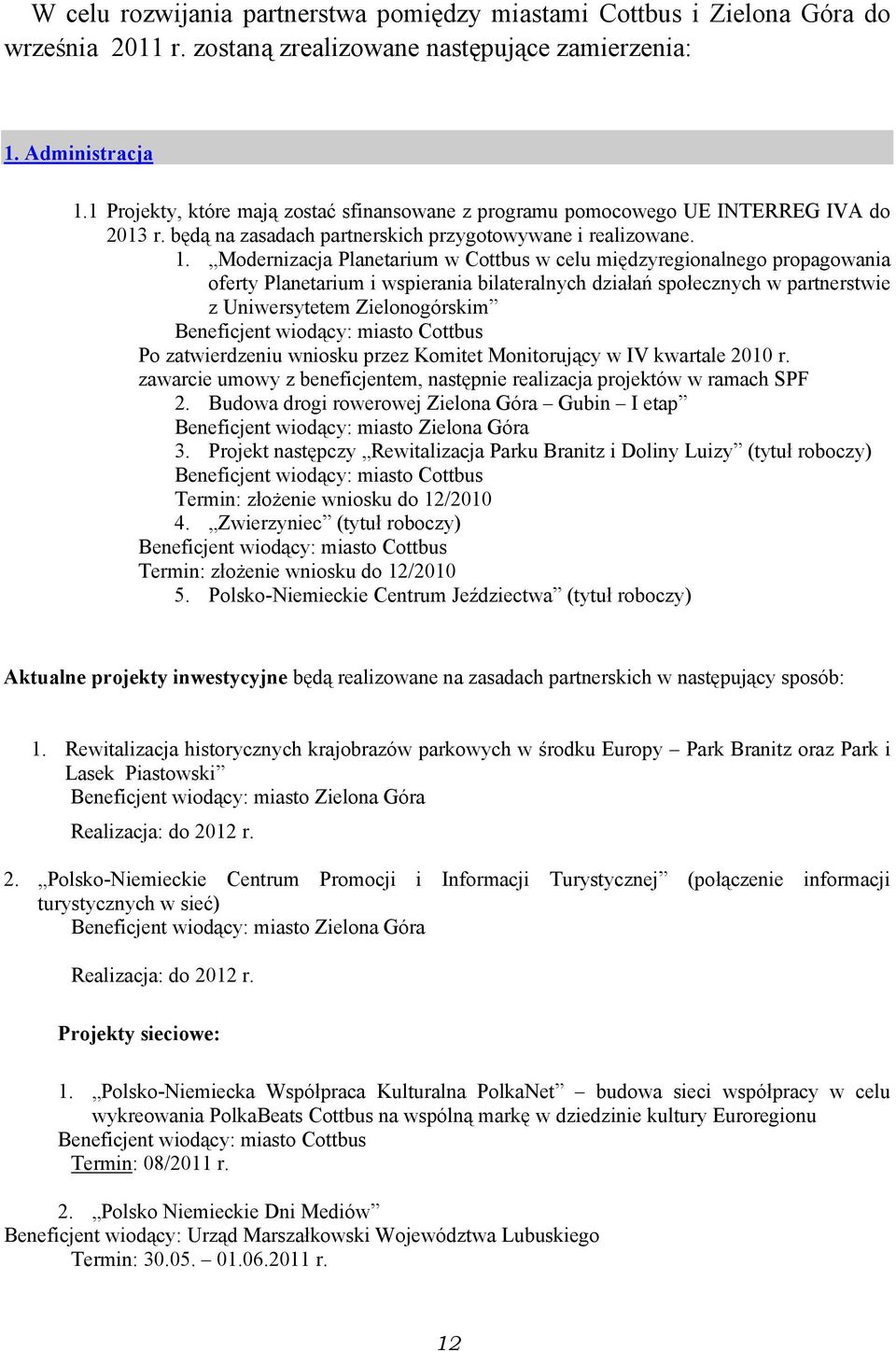 Modernizacja Planetarium w Cottbus w celu międzyregionalnego propagowania oferty Planetarium i wspierania bilateralnych działań społecznych w partnerstwie z Uniwersytetem Zielonogórskim Beneficjent