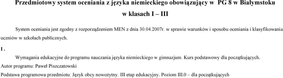 w sprawie warunków i sposobu oceniania i klasyfikowania uczniów w szkołach publicznych. I.