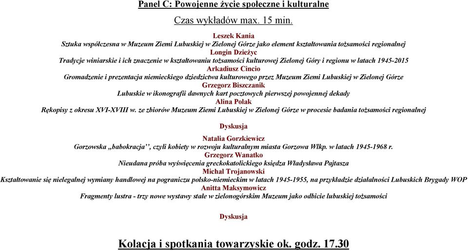 tożsamości kulturowej Zielonej Góry i regionu w latach 1945-2015 Arkadiusz Cincio Gromadzenie i prezentacja niemieckiego dziedzictwa kulturowego przez Muzeum Ziemi Lubuskiej w Zielonej Górze Grzegorz