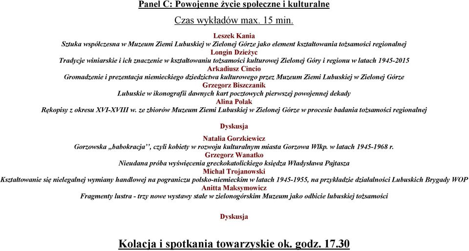 tożsamości kulturowej Zielonej Góry i regionu w latach 1945-2015 Arkadiusz Cincio Gromadzenie i prezentacja niemieckiego dziedzictwa kulturowego przez Muzeum Ziemi Lubuskiej w Zielonej Górze Grzegorz