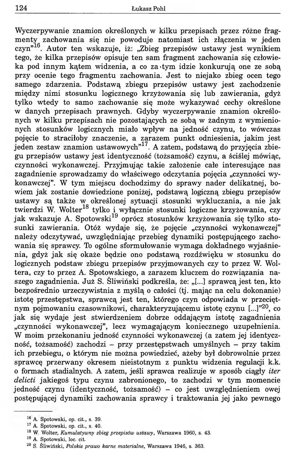 sobą przy ocenie tego fragmentu zachowania. Jest to niejako zbieg ocen tego samego zdarzenia.