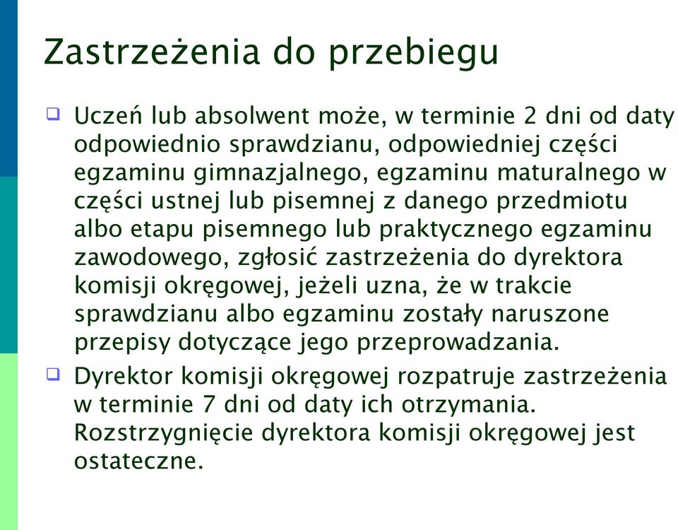 zastrzeżenia do dyrektora komisji okręgowej, jeżeli uzna, że w trakcie sprawdzianu albo egzaminu zostały naruszone przepisy dotyczące jego