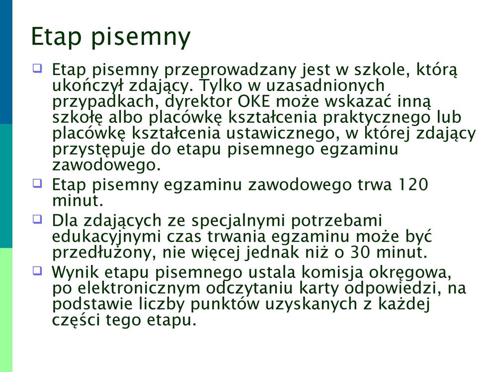 zdający przystępuje do etapu pisemnego egzaminu zawodowego. Etap pisemny egzaminu zawodowego trwa 120 minut.