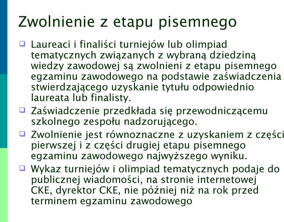 Zaświadczenie przedkłada się przewodniczącemu szkolnego zespołu nadzorującego.