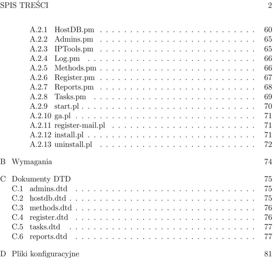 2.10 ga.pl.............................. 71 A.2.11 register-mail.pl........................ 71 A.2.12 install.pl............................ 71 A.2.13 uninstall.pl.......................... 72 B Wymagania 74 C Dokumenty DTD 75 C.