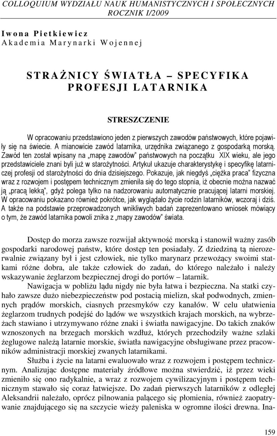 A mianowicie zawód latarnika, urzędnika związanego z gospodarką morską.