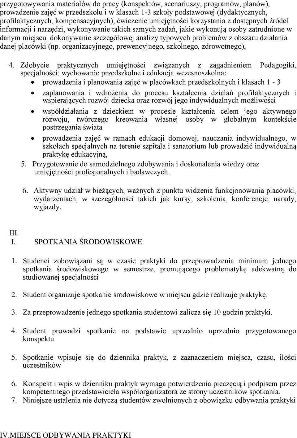 dokonywanie szczegółowej analizy typowych problemów z obszaru działania danej placówki (np. organizacyjnego, prewencyjnego, szkolnego, zdrowotnego), 4.