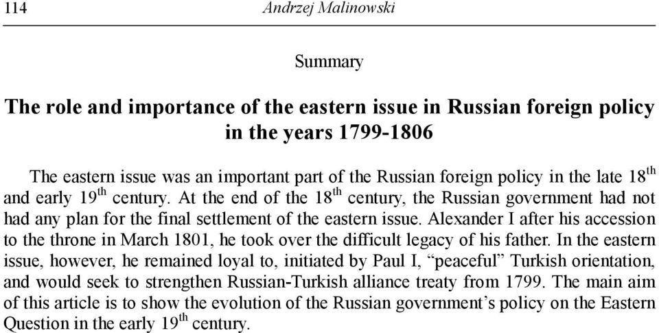 Alexander I after his accession to the throne in March 1801, he took over the difficult legacy of his father.