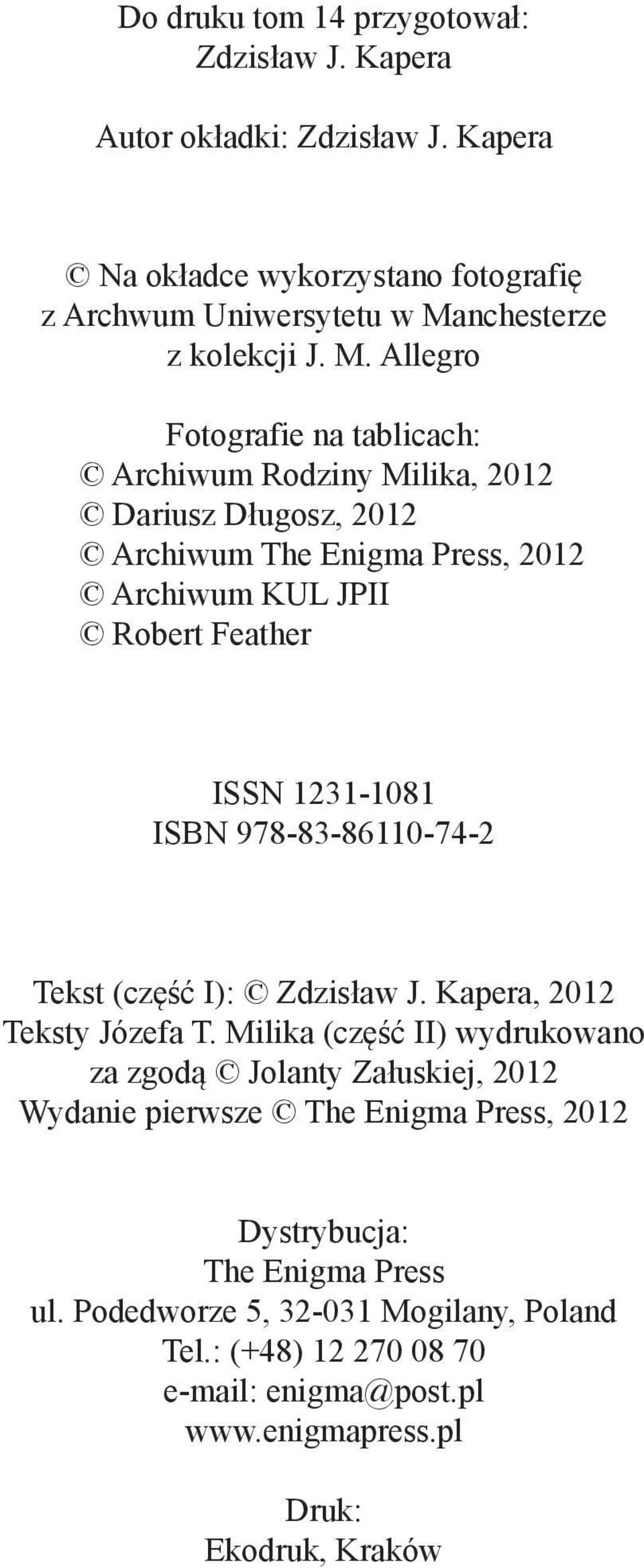 Allegro Fotografie na tablicach: Archiwum Rodziny Milika, 2012 Dariusz Długosz, 2012 Archiwum The Enigma Press, 2012 Archiwum KUL JPII Robert Feather ISSN 1231-1081 ISBN