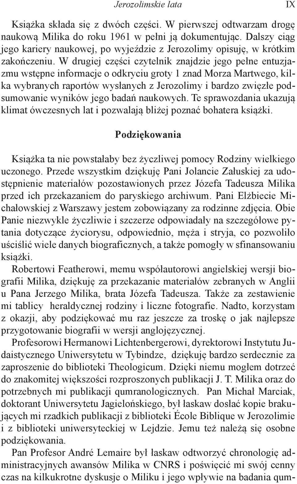 W drugiej części czytelnik znajdzie jego pełne entuzjazmu wstępne informacje o odkryciu groty 1 znad Morza Martwego, kilka wybranych raportów wysłanych z Jerozolimy i bardzo zwięzłe podsumowanie