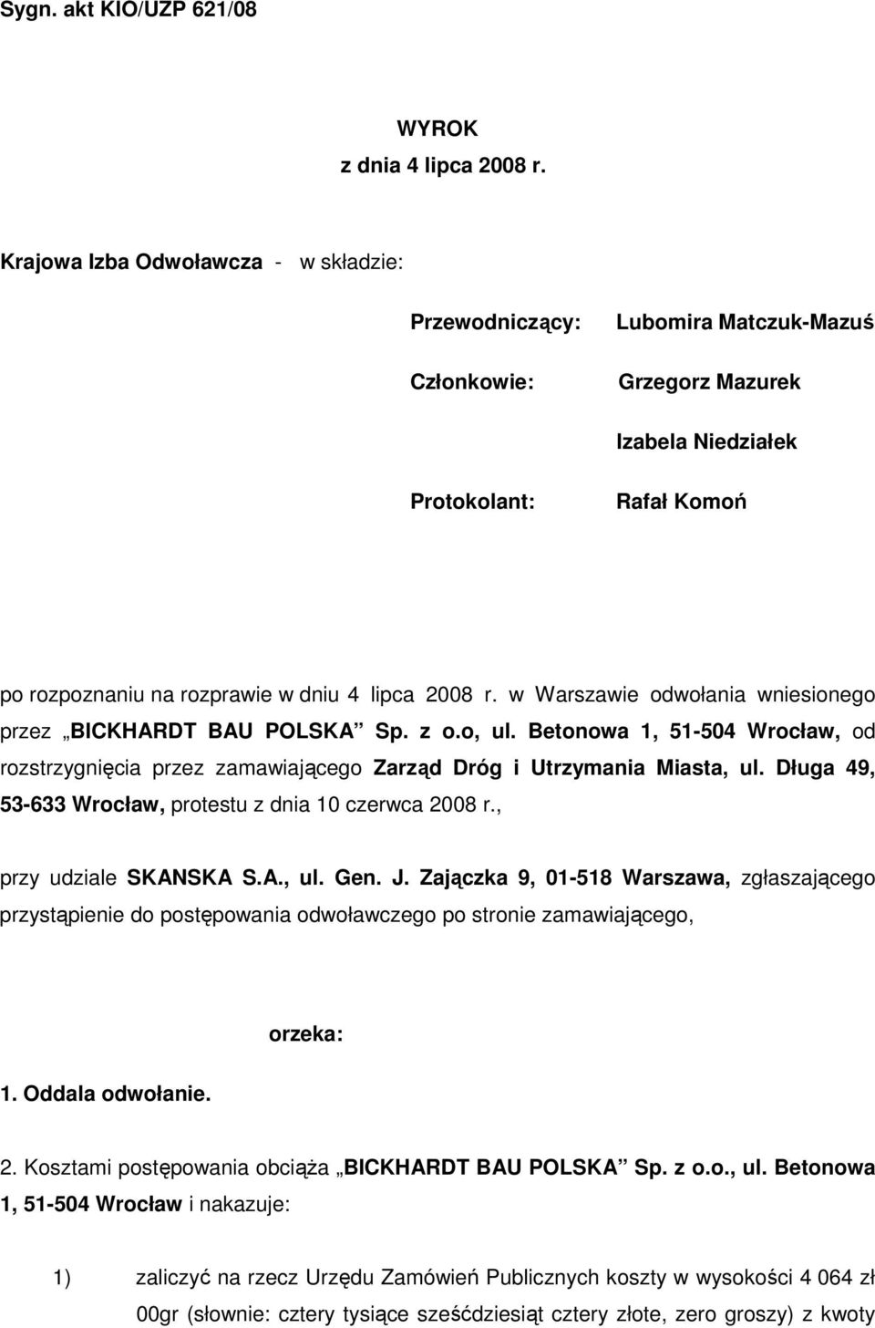 w Warszawie odwołania wniesionego przez BICKHARDT BAU POLSKA Sp. z o.o, ul. Betonowa 1, 51-504 Wrocław, od rozstrzygnięcia przez zamawiającego Zarząd Dróg i Utrzymania Miasta, ul.