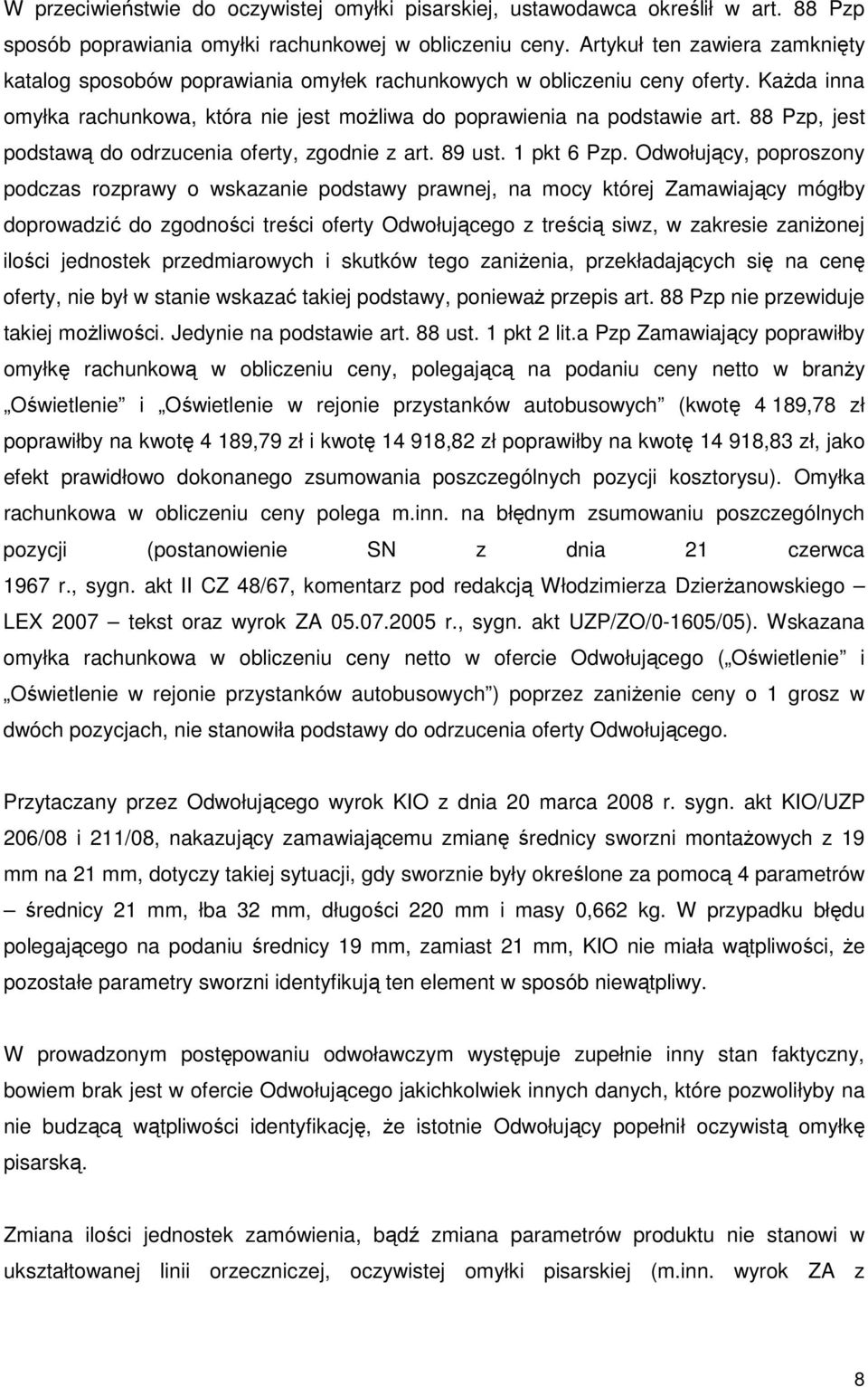 88 Pzp, jest podstawą do odrzucenia oferty, zgodnie z art. 89 ust. 1 pkt 6 Pzp.