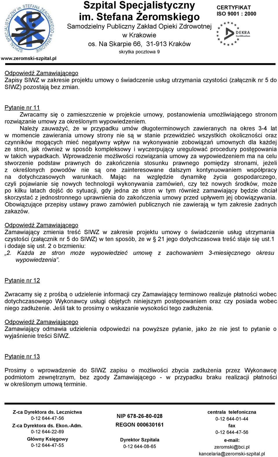 Należy zauważyć, że w przypadku umów długoterminowych zawieranych na okres 3-4 lat w momencie zawierania urnowy strony nie są w stanie przewidzieć wszystkich okoliczności oraz czynników mogących mieć