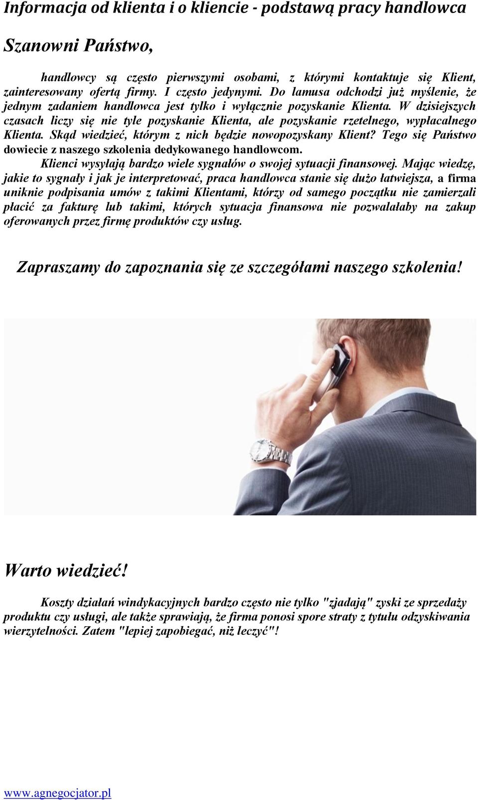 W dzisiejszych czasach liczy się nie tyle pozyskanie Klienta, ale pozyskanie rzetelnego, wypłacalnego Klienta. Skąd wiedzieć, którym z nich będzie nowopozyskany Klient?