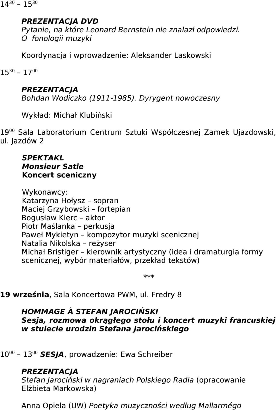 Dyrygent nowoczesny Wykład: Michał Klubiński 19 00 Sala Laboratorium Centrum Sztuki Współczesnej Zamek Ujazdowski, ul.