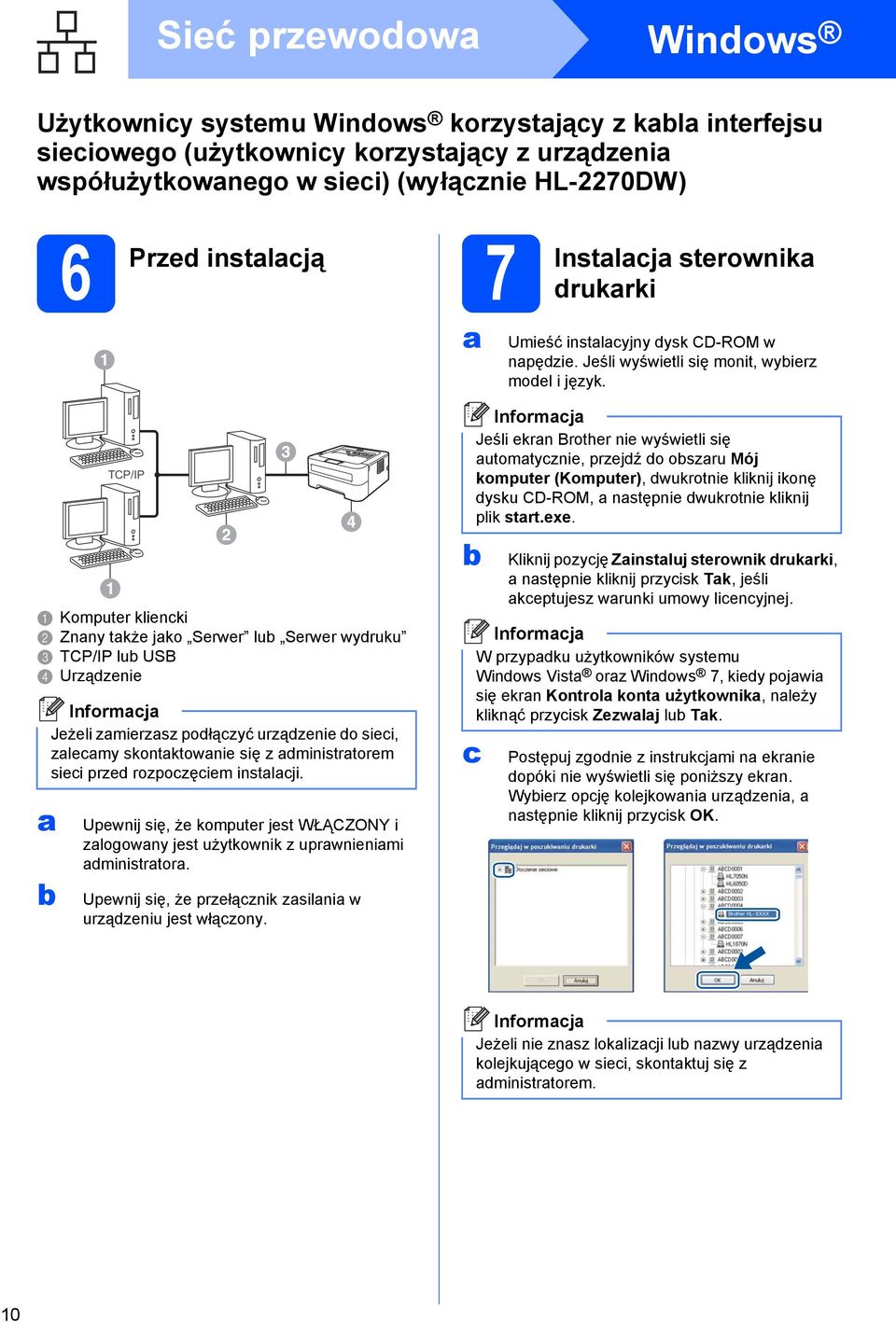 a Komputer kliencki Znany także jako Serwer lu Serwer wydruku c TCP/IP lu USB d Urządzenie a TCP/IP Jeżeli zamierzasz podłączyć urządzenie do sieci, zalecamy skontaktowanie się z administratorem