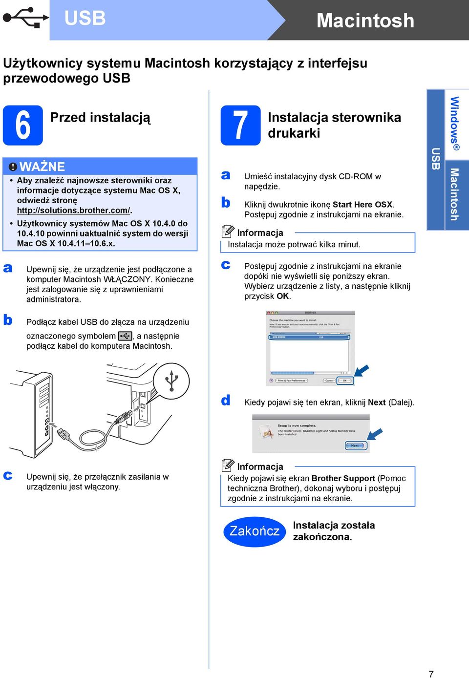 Upewnij się, że urządzenie jest podłączone a komputer Macintosh WŁĄCZONY. Konieczne jest zalogowanie się z uprawnieniami administratora.