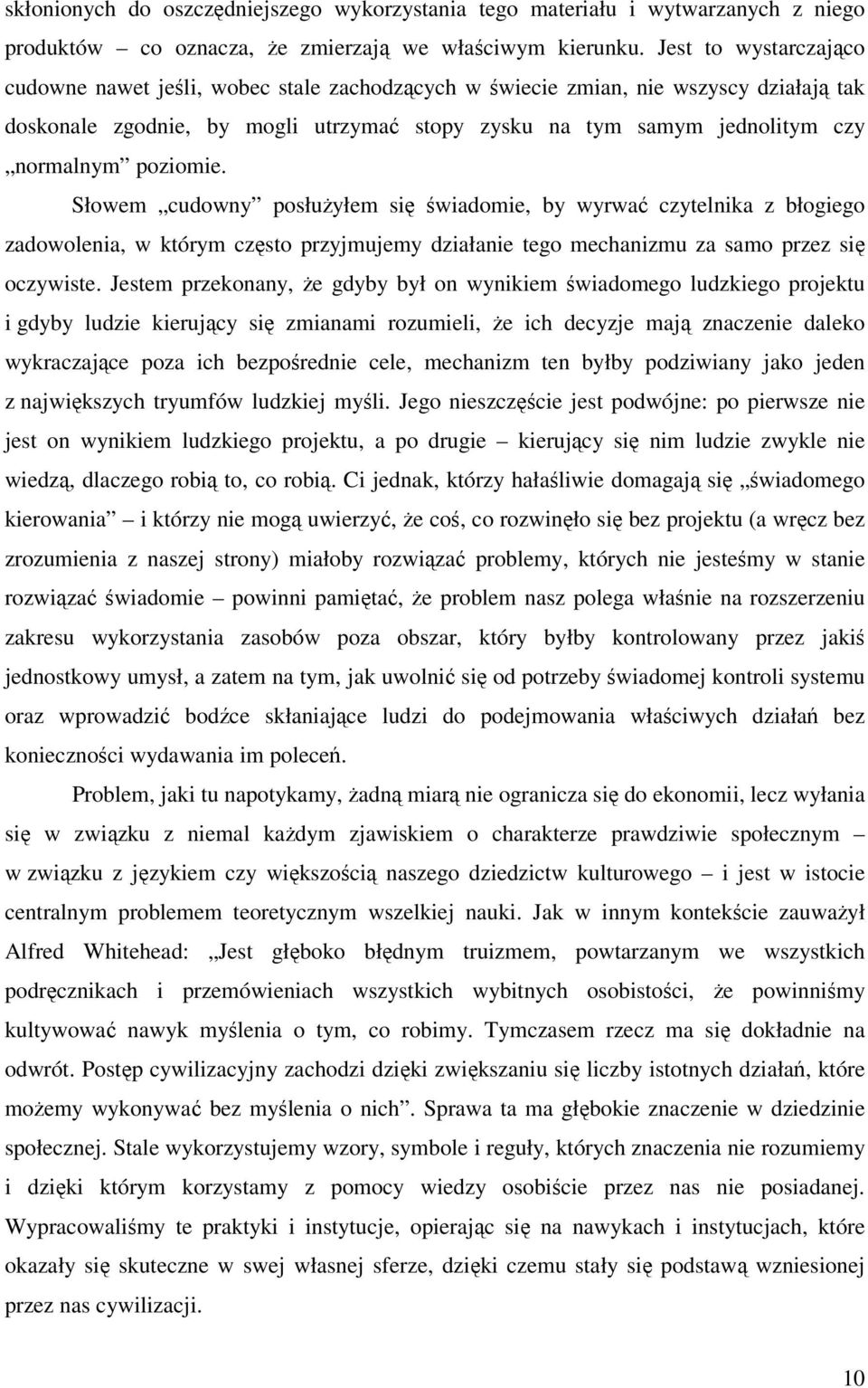 poziomie. Słowem cudowny posłużyłem się świadomie, by wyrwać czytelnika z błogiego zadowolenia, w którym często przyjmujemy działanie tego mechanizmu za samo przez się oczywiste.