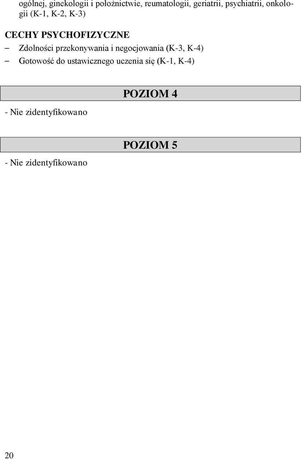 przekonywania i negocjowania (K-3, K-4) Gotowość do ustawicznego