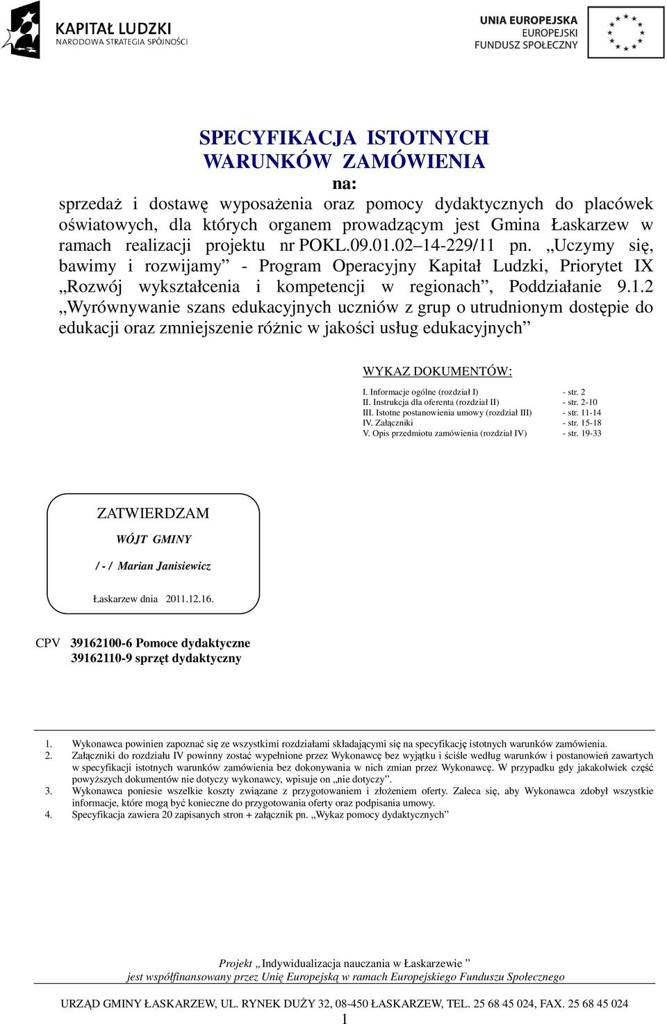 Informacje ogólne (rozdział I) - str. 2 II. Instrukcja dla oferenta (rozdział II) - str. 2-10 III. Istotne postanowienia umowy (rozdział III) - str. 11-14 IV. Załączniki - str. 15-18 V.