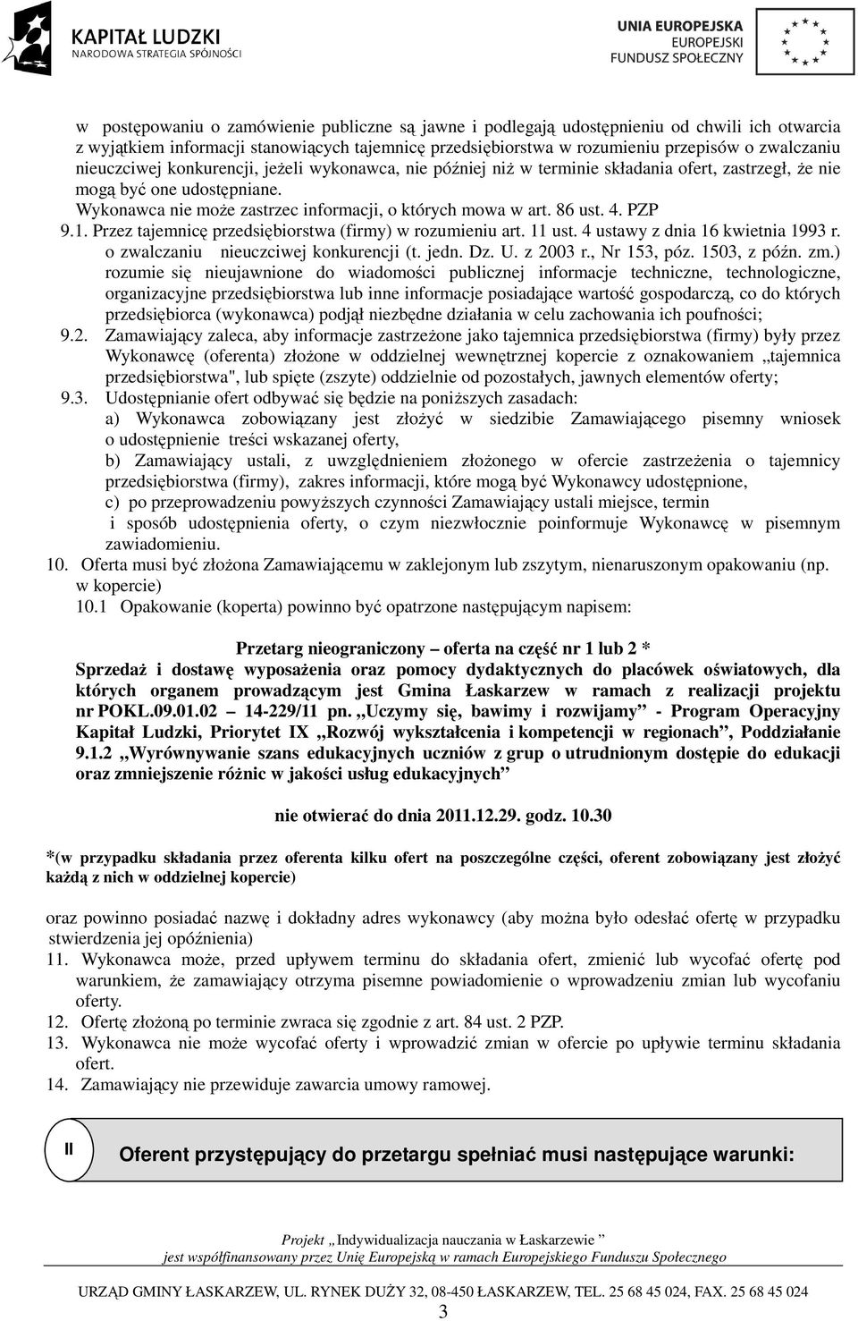 86 ust. 4. PZP 9.1. Przez tajemnicę przedsiębiorstwa (firmy) w rozumieniu art. 11 ust. 4 ustawy z dnia 16 kwietnia 1993 r. o zwalczaniu nieuczciwej konkurencji (t. jedn. Dz. U. z 2003 r., Nr 153, póz.