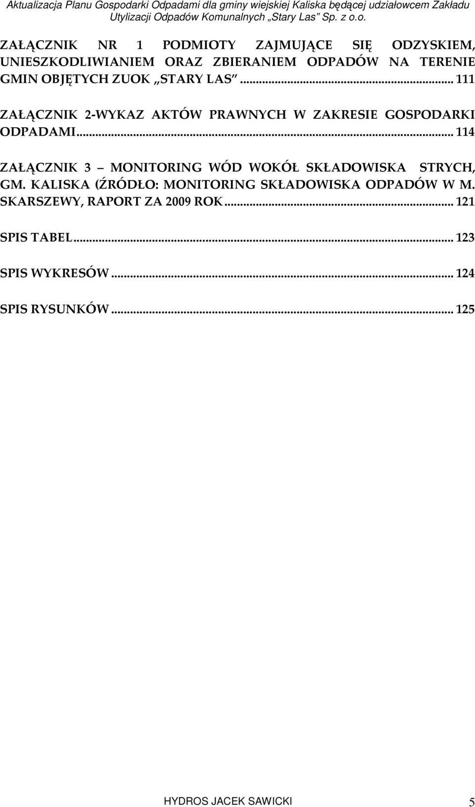 ..114 ZAŁĄCZNIK 3 MONITORING WÓD WOKÓŁ SKŁADOWISKA STRYCH, GM.