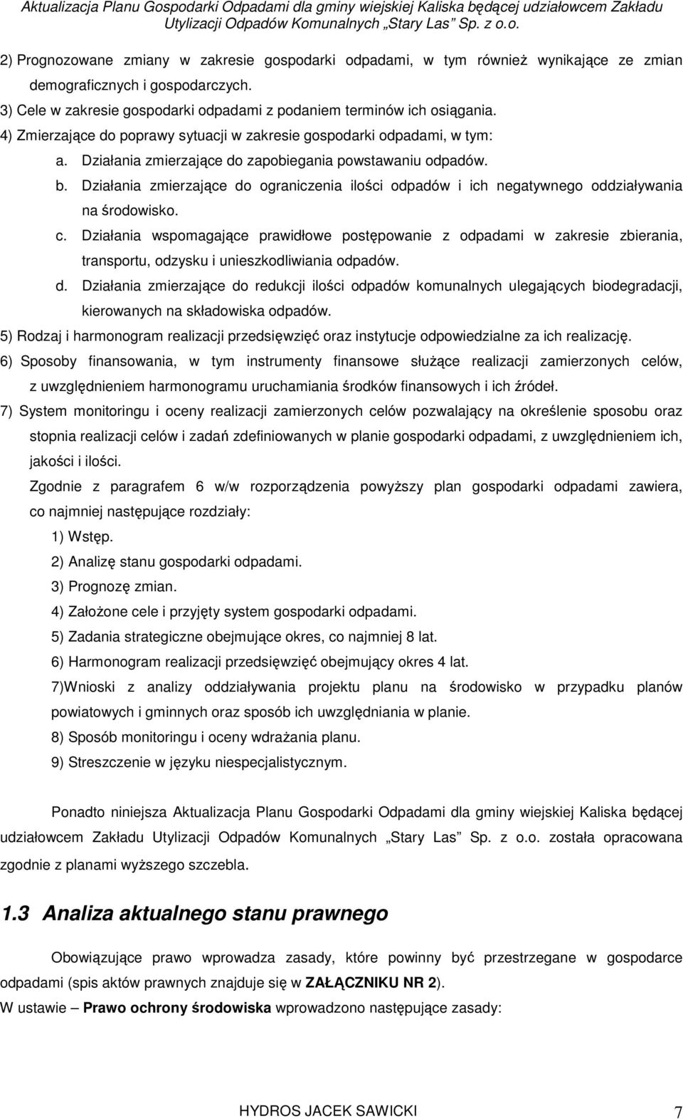 Działania zmierzające do ograniczenia ilości odpadów i ich negatywnego oddziaływania na środowisko. c.