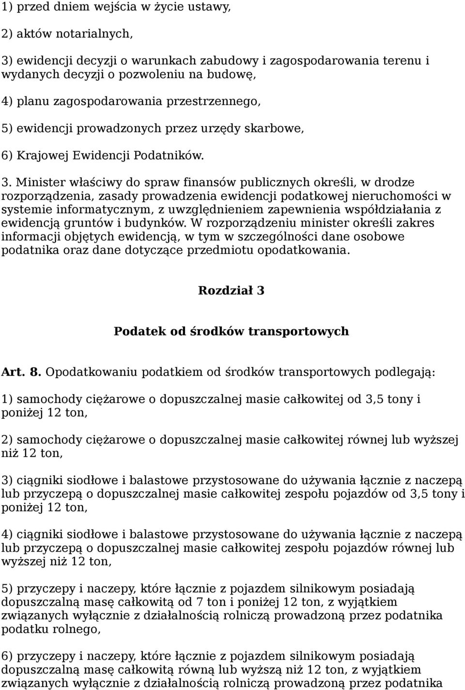 Minister właściwy do spraw finansów publicznych określi, w drodze rozporządzenia, zasady prowadzenia ewidencji podatkowej nieruchomości w systemie informatycznym, z uwzględnieniem zapewnienia