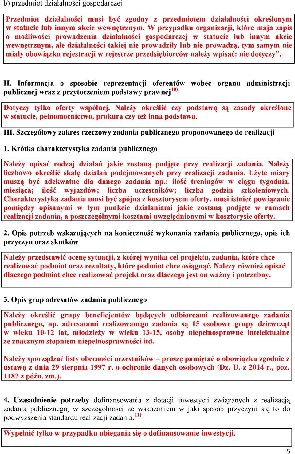 nie miały obowiązku rejestracji w rejestrze przedsiębiorców należy wpisać: nie dotyczy. II.